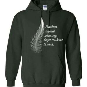 Feathers Appear When My Angel Husband Is Near Hoodies 1