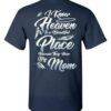 I Know Heaven Is A Beautiful Place Mom T Shirt 3