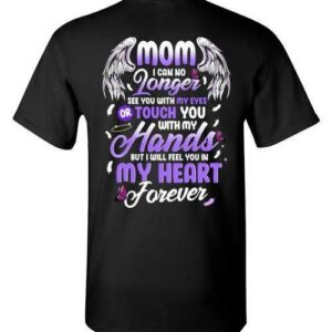 Mom I Can No Longer See You T Shirt 1