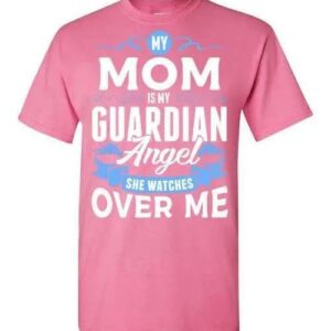My Mom Watches Over Me Front T Shirt 1